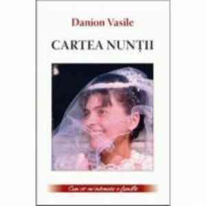 Cartea nuntii - Danion Vasile imagine