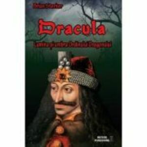 Dracula. Lumina si umbra Ordinului Dragonului - Brian Storker imagine