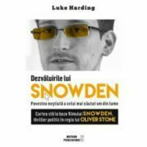 Dezvaluirile lui SNOWDEN - Povestea nestiuta a celui mai cautat om din lume - Luke Harding imagine