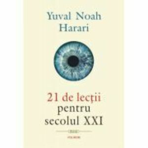 21 de lectii pentru secolul 21 - Yuval Noah Harari. Traducere de Lucia Popovici imagine
