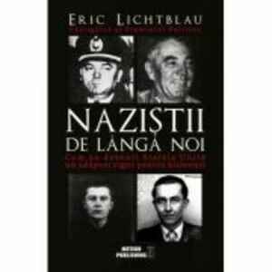Nazistii de langa noi - Eric Lichtblau imagine