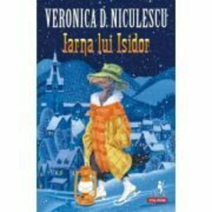 Iarna lui Isidor - Veronica D. Niculescu imagine