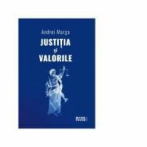 Justitia si valorile - Andrei Marga imagine