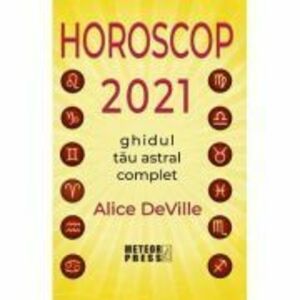 Horoscop 2021. Ghidul tau astral complet - Alice DeVille imagine