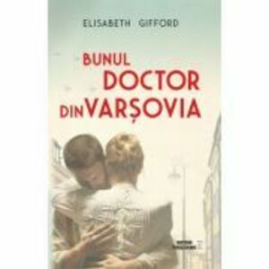 Bunul doctor din Varsovia - Elisabeth Gifford imagine