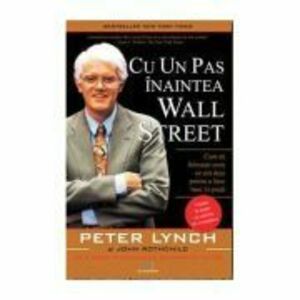 Cu un pas inaintea Wall Street - Peter Lynch imagine