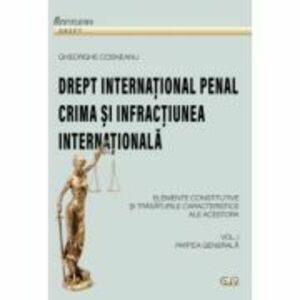 Drept international penal, volumul 1 - Gheorghe Cosneanu imagine