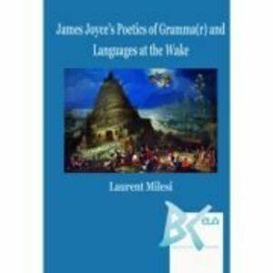 James Joyce's Poetics of Gramma(r) and Languages at the Wake - Laurent Milesi imagine