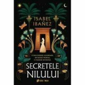 Secretele Nilului - Isabel Ibanez imagine
