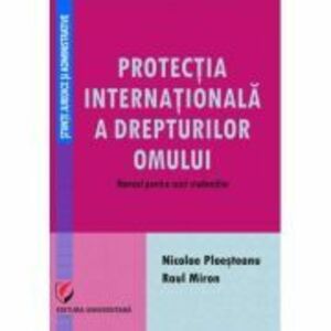 Protectia internationala a drepturilor omului. Manual pentru uzul studentilor - Nicolae Ploesteanu, Raul Miron imagine