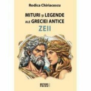 Legende ale greciei antice - Zeii - Rodica Chiriacescu imagine