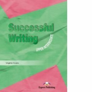 Curs limba engleza Successful Writing Upper-intermediate. Manualul elevului imagine