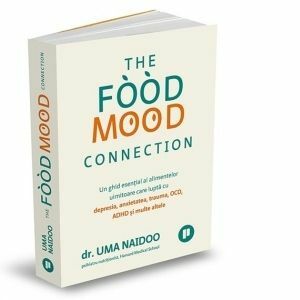 The Food Mood Connection. Un ghid esential al alimentelor uimitoare care lupta cu depresia, anxietatea, OCD, ADHD si multe altele imagine