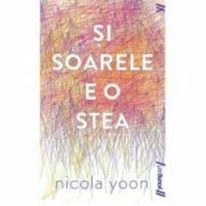 Si soarele e o stea - Nicola Yoon (Editie paperback) imagine
