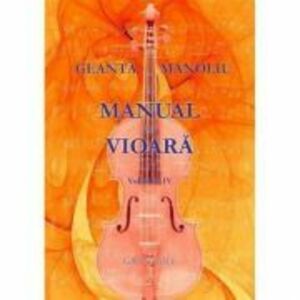 Manual de vioara. Volumul 4 - George Manoliu imagine
