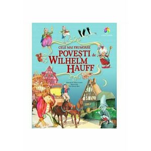 Cele mai frumoase povești de Wilhelm Hauff | Wilhelm Hauff imagine