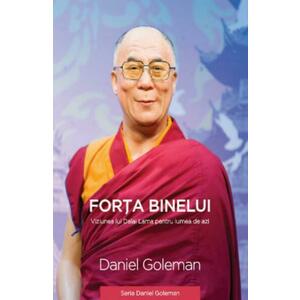 Forta binelui - Viziunea lui Dalai Lama pentru lumea de azi imagine