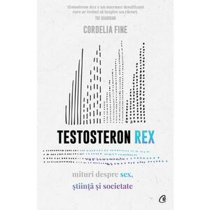 Testosteron Rex. Mituri despre sex știință și societate imagine