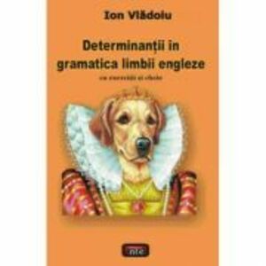 Determinantii in gramatica limbii engleze - Ion Vladoiu imagine