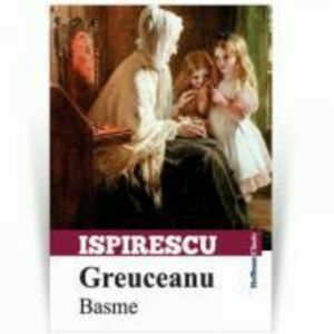 Greuceanu - Basme | Petre Ispirescu imagine