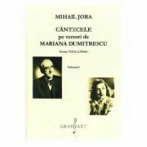 Cantecele pe versuri de Mariana Dumitrescu pentru voce si pian Volumul 1 si 2 - Mihail Jora imagine