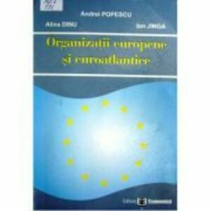 Organizatii europene si euroatlantice - Andrei Popescu, Alina Dinu, Ion Jinga imagine