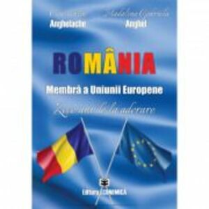 Romania, membra a Uniunii Europene. Zece ani de la aderare - Constantin Anghelache, Madalina Gabriela Anghel imagine