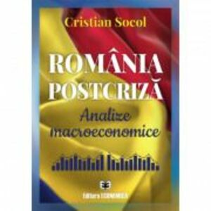Romania postcriza. Analize macroeconomice - Cristian Socol imagine