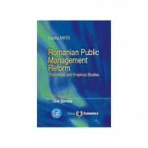 Romanian Public Management Reform. Theoretical and empirical studies. Volume 2. Civil service - Lucica Matei imagine