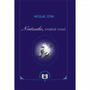 Nietzsche, ermitul vesel - Nicolae Stan imagine