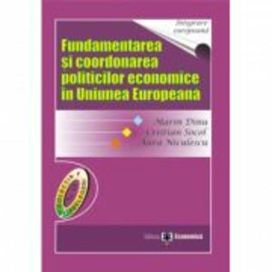 Fundamentarea si coordonarea politicilor economice in Uniunea Europeana - Marin Dinu, Cristian Socol, Aura Niculescu imagine