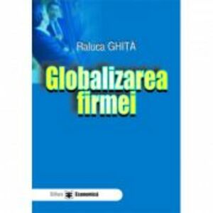 Globalizarea firmei - Raluca Ghita imagine