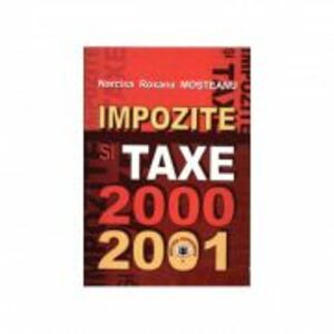 Impozite si taxe 2000-2001 - Narcisa Roxana Mosteanu imagine