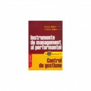 Instrumente de management al performantei. Volumul II, Control de gestiune - Nadia Albu, Catalin Albu imagine