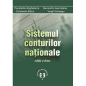 Sistemul conturilor nationale. Editia a II-a - Constantin Anghelache, Alexandru Isaic-Maniu, Constantin Mitrut, Vergil Voineagu imagine