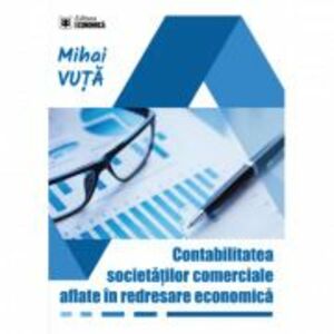 Contabilitatea societatilor comerciale aflate in redresare economica - Mihai Vuta imagine