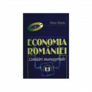 Economia Romaniei. Limitari manageriale - Marin Dinu imagine