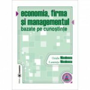 Economia, firma si managementul bazate pe cunostinte - Ovidiu Nicolescu, Luminita Nicolescu imagine
