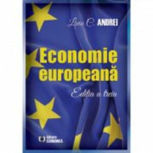 Economie europeana. Editia III - Liviu C. Andrei imagine