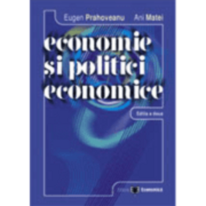 Economie si politici economice. Editia a II-a - Eugen Prahoveanu imagine