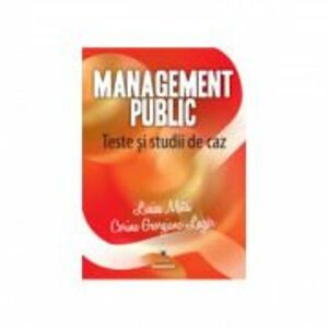 Management public. Teste si studii de caz - Lucica Matei, Corina Georgiana Lazar imagine