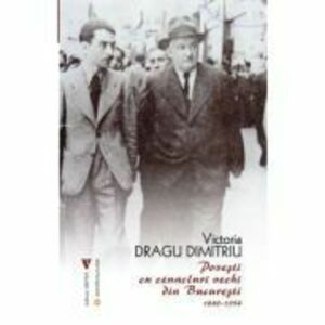Povesti cu cenacluri vechi din Bucuresti 1880-1954 - Victoria Dragu-Dimitriu imagine