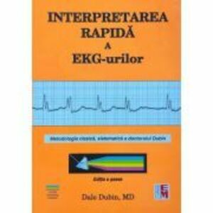 Interpretarea rapida a EKG-urilor. Editia a sasea - Dale Dubin imagine