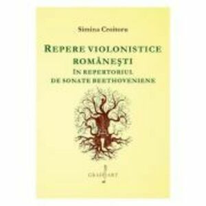 Repere violonistice romanesti in repertoriul de sonate beethoveniene - Simina Croitoru imagine