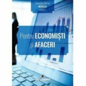 Pentru economisti si afaceri - Alexandru-Mircea Nedelea imagine