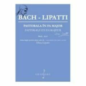 Pastorala în fa major de Bach transcrisa pentru pian - Dinu Lipatti imagine