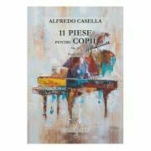 11 piese pentru copii - Alfredo Casella imagine