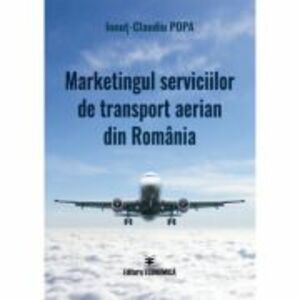 Marketingul serviciilor de transport aerian din Romania - Ionut-Claudiu Popa imagine