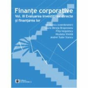 Finante corporative. Volumul 3. Evaluarea investitiilor directe si finantarea lor - Ion Stancu imagine