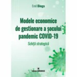 Modele economice de gestionare a socului pandemic COVID-19. Schita strategica - Emil Dinga imagine